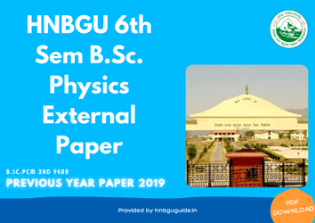 HNBGU BSc PCM (Physics) 6th Sem Previous Year Question Paper 2019