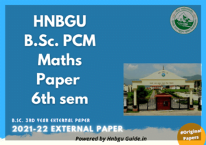 HNBGU BSc Maths 6th Sem (PCM) External Papers 2022 | HNBGU Guide